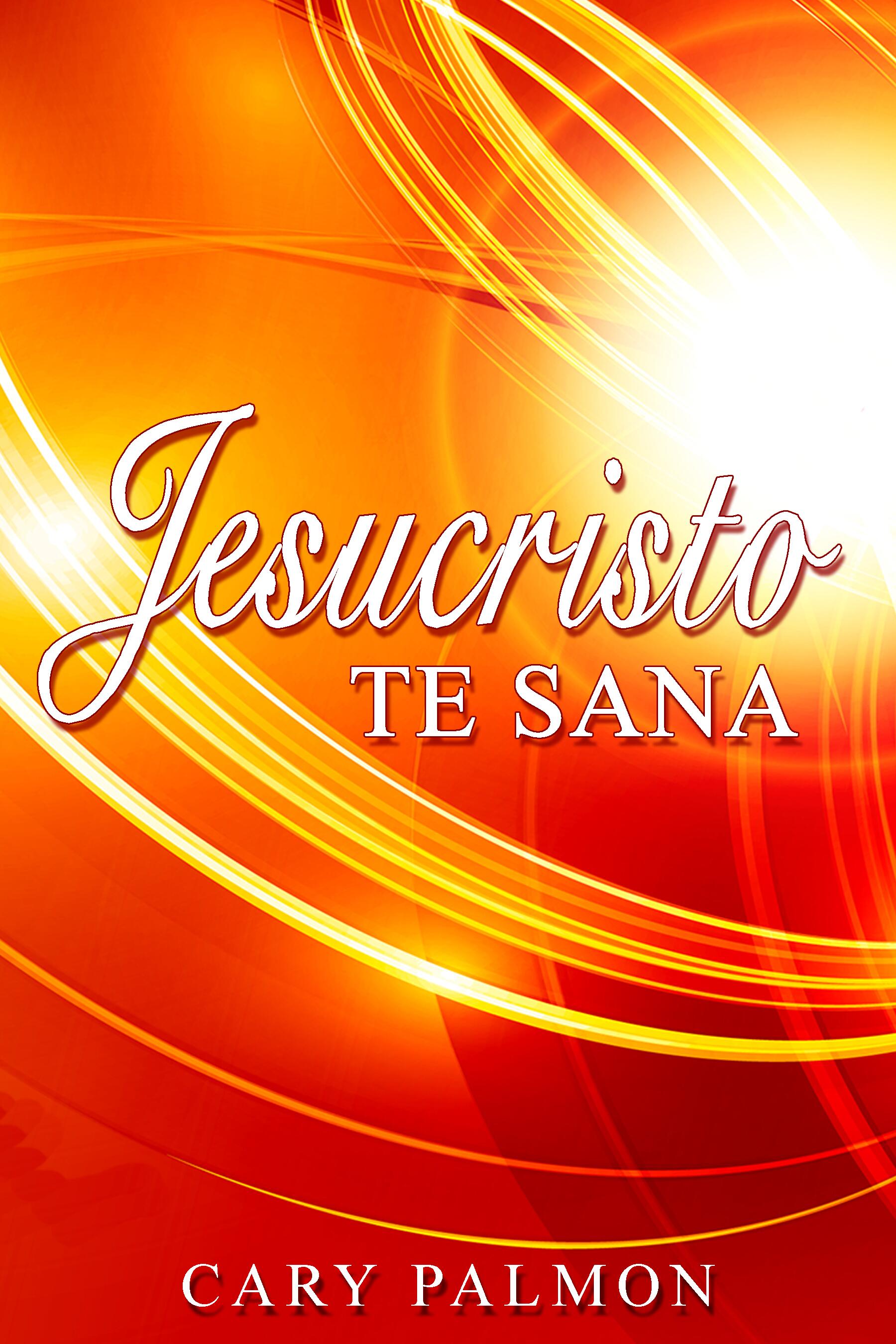 Jesucristo te sana Jesucristo te sana